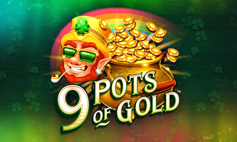 9 Pots of Gold